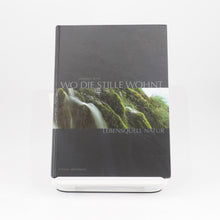 Lade das Bild in den Galerie-Viewer, Buch: Wo die Stille wohnt - Lebensquell Natur
